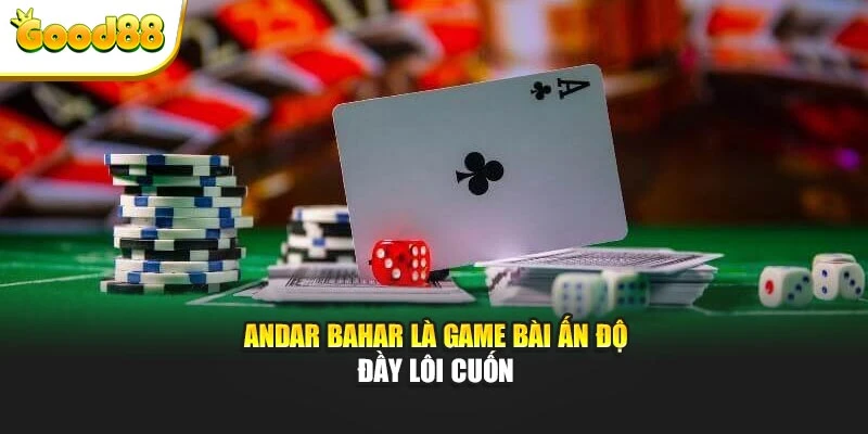 Andar Bahar là game bài Ấn Độ đầy lôi cuốn
