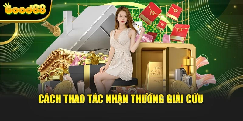 Cách thao tác nhận thưởng giải cứu