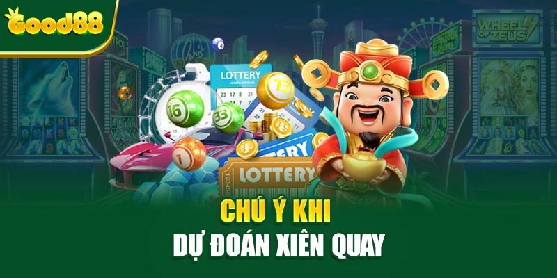 Chú ý khi dự đoán xiên quay