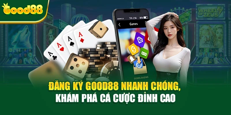 Đăng Ký Good88 Nhanh Chóng, Khám Phá Cá Cược Đỉnh Cao