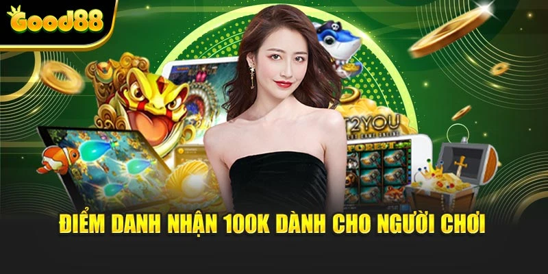 Điểm danh nhận 100K dành cho người chơi