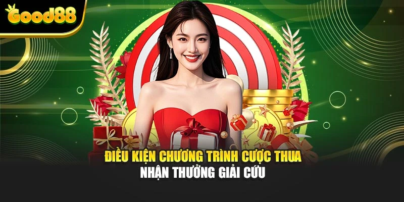 Điều kiện chương trình cược thua nhận thưởng giải cứu