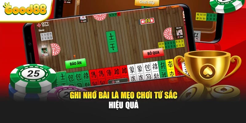 Ghi nhớ bài là mẹo chơi Tứ Sắc hiệu quả
