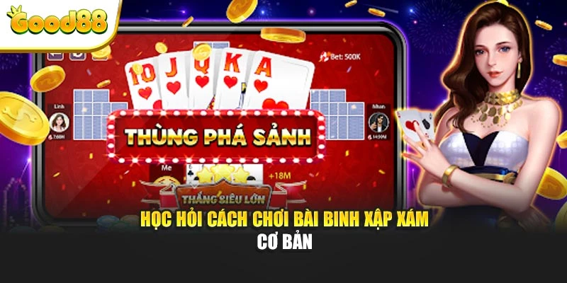 Học hỏi cách chơi bài Binh xập xám cơ bản