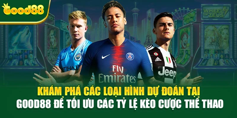 Khám phá các loại hình dự đoán tại Good88 để tối ưu các tỷ lệ kèo cược thể thao
