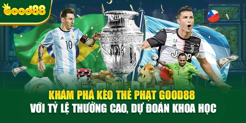 Khám phá kèo thẻ phạt Good88 với tỷ lệ thưởng cao, dự đoán khoa học