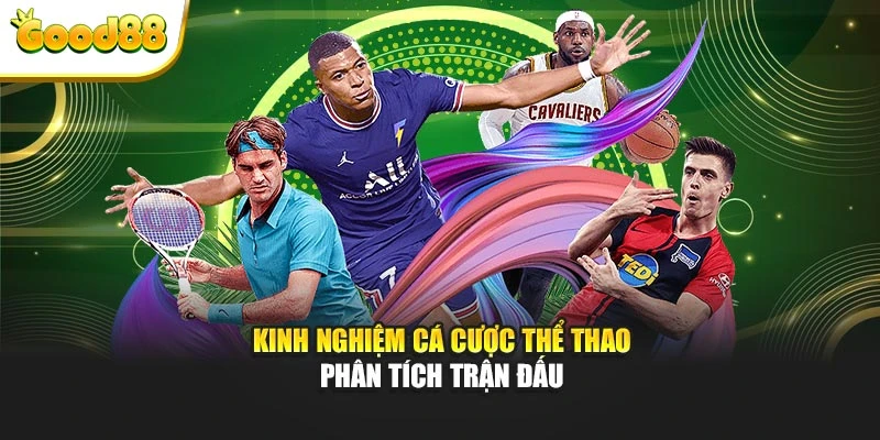  Kinh nghiệm cá cược thể thao phân tích trận đấu