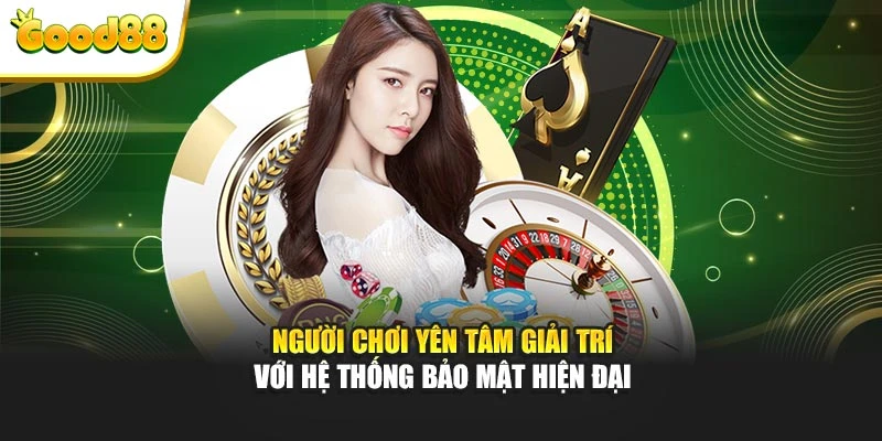 Người chơi yên tâm giải trí với hệ thống bảo mật hiện đại
