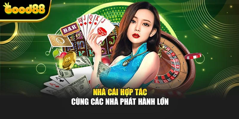 Nhà cái hợp tác cùng các nhà phát hành lớn