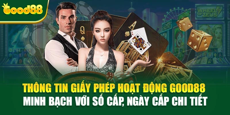 Thông tin giấy phép hoạt động Good88 minh bạch với số cấp, ngày cấp chi tiết
