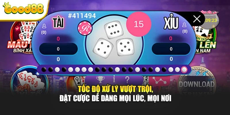 Tốc độ xử lý vượt trội, đặt cược dễ dàng mọi lúc, mọi nơi