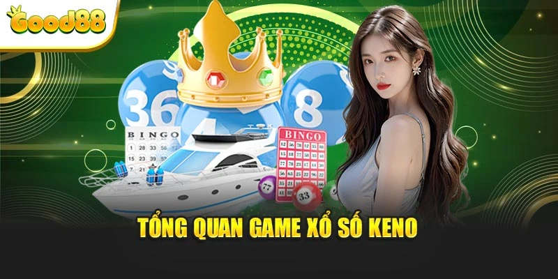 Tổng quan game xổ số keno