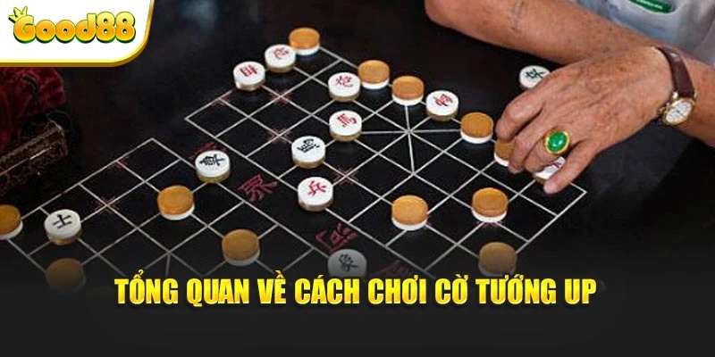 Tổng quan về cách chơi cờ tướng up