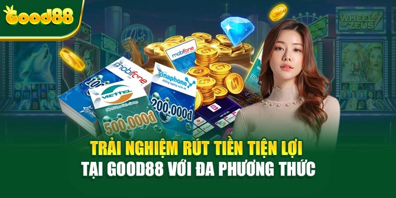 Trải nghiệm rút tiền tiện lợi tại Good88 với đa phương thức